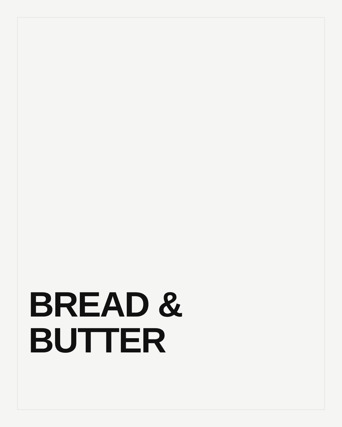 Bread & Butter
